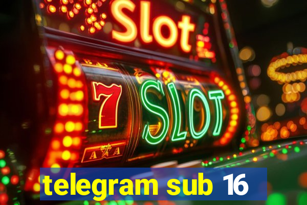 telegram sub 16